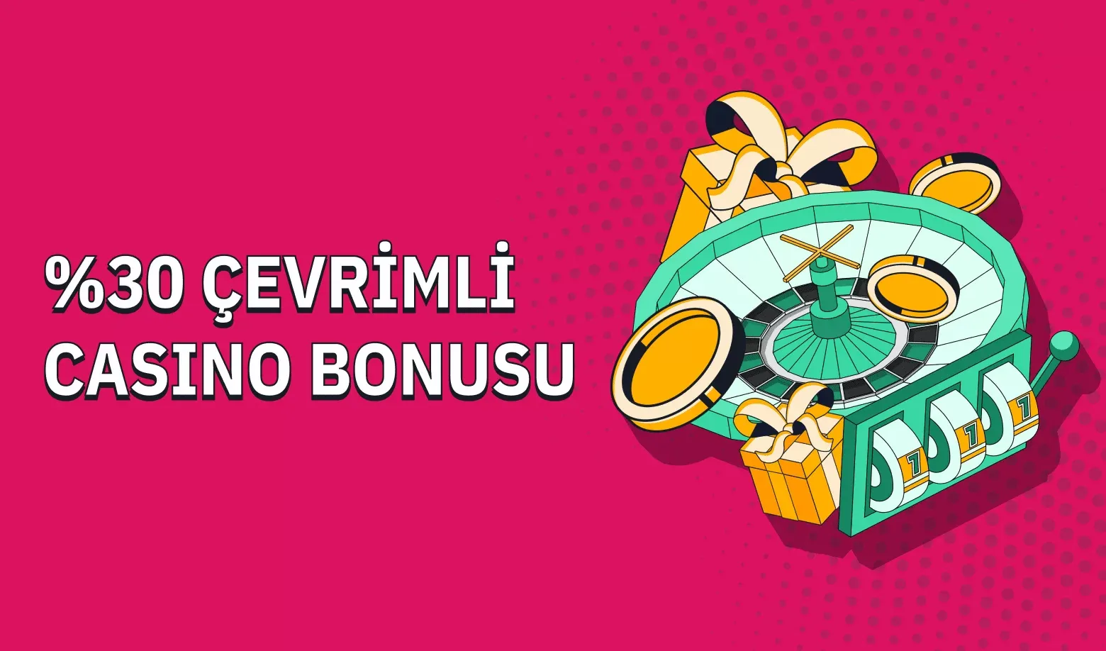 %30 Çevrimli Casino Yatırım Bonusu Fırsatı