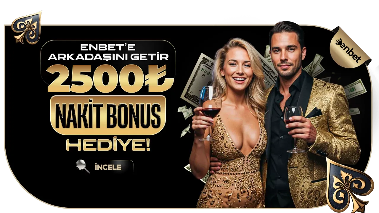 Arkadaşını Getir 2.500₺ Nakit Bonusu
